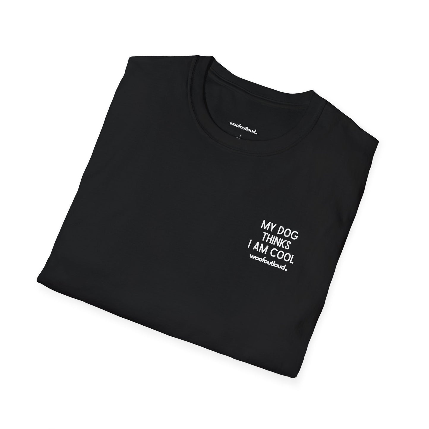 "My Dog Thinks I'm Cool" - T-Shirt