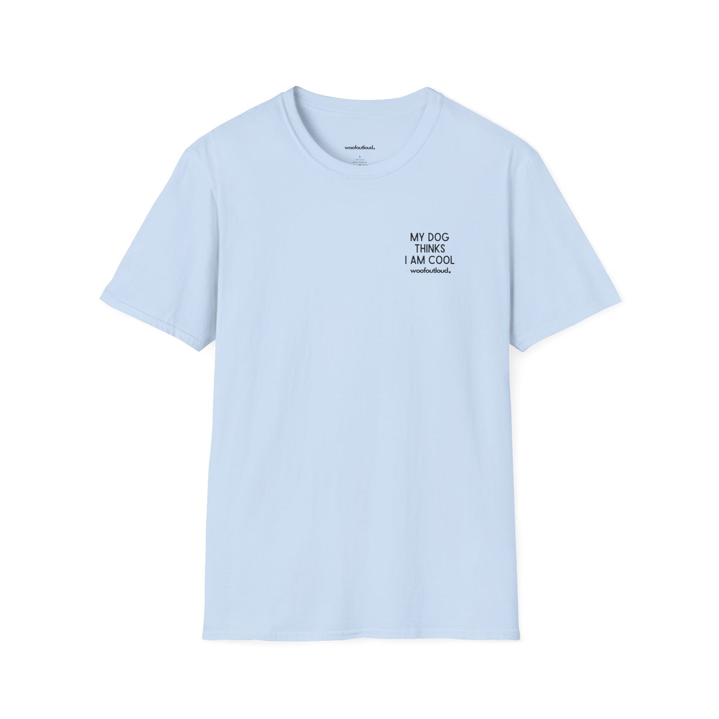 "My Dog Thinks I'm Cool" - T-Shirt