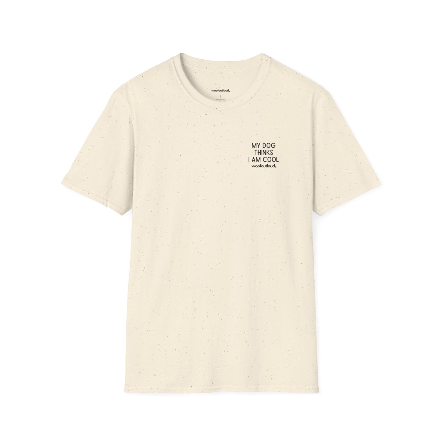 "My Dog Thinks I'm Cool" - T-Shirt