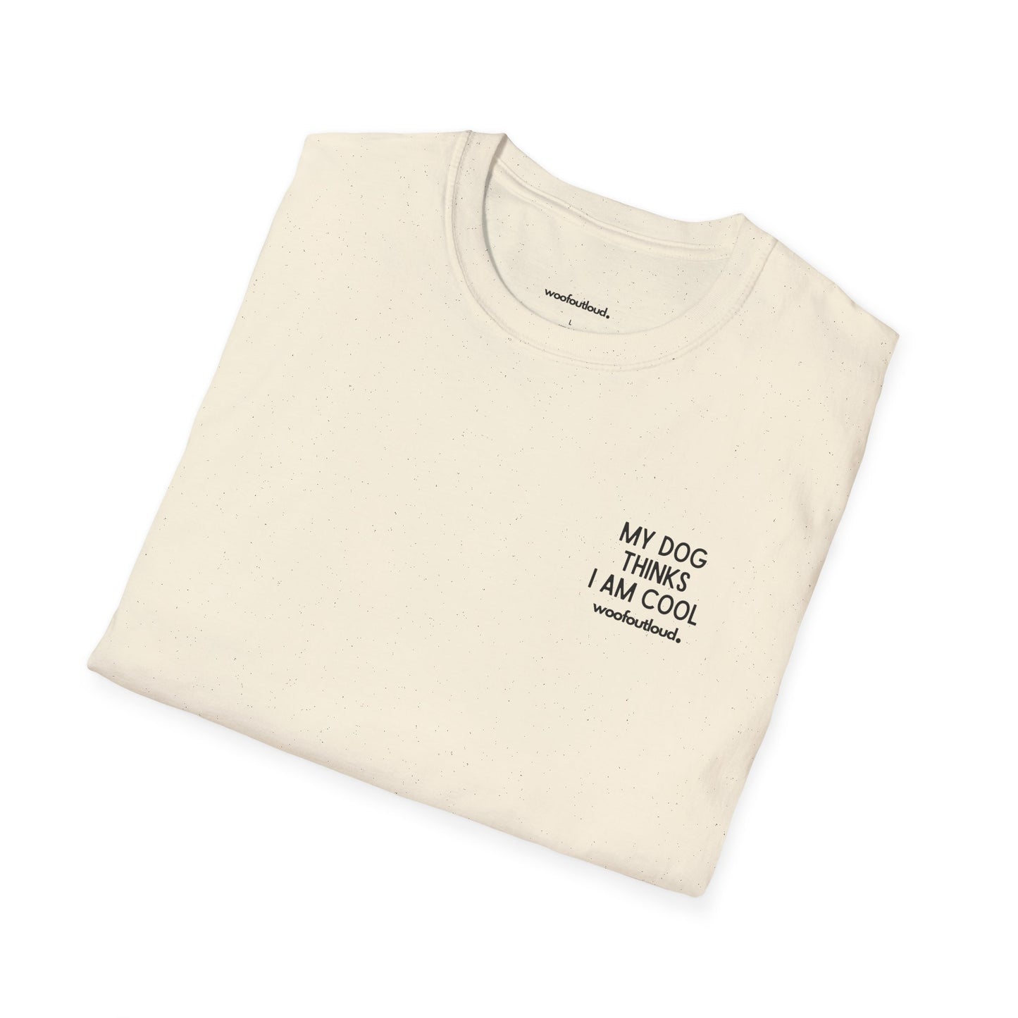 "My Dog Thinks I'm Cool" - T-Shirt